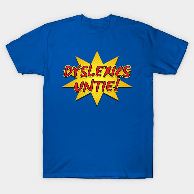 Dyslexics Untie T-Shirt by timlewis